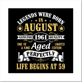 Legends Were Born In August 1961 Genuine Quality Aged Perfectly Life Begins At 59 Years Old Birthday Posters and Art